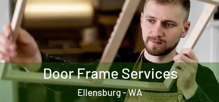 Door Frame Services Ellensburg - WA