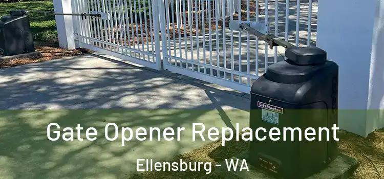Gate Opener Replacement Ellensburg - WA