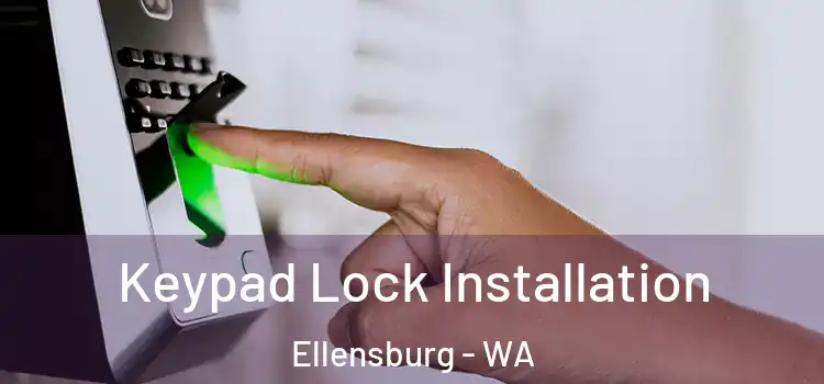Keypad Lock Installation Ellensburg - WA