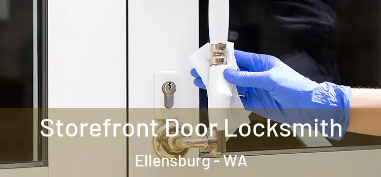  Storefront Door Locksmith Ellensburg - WA
